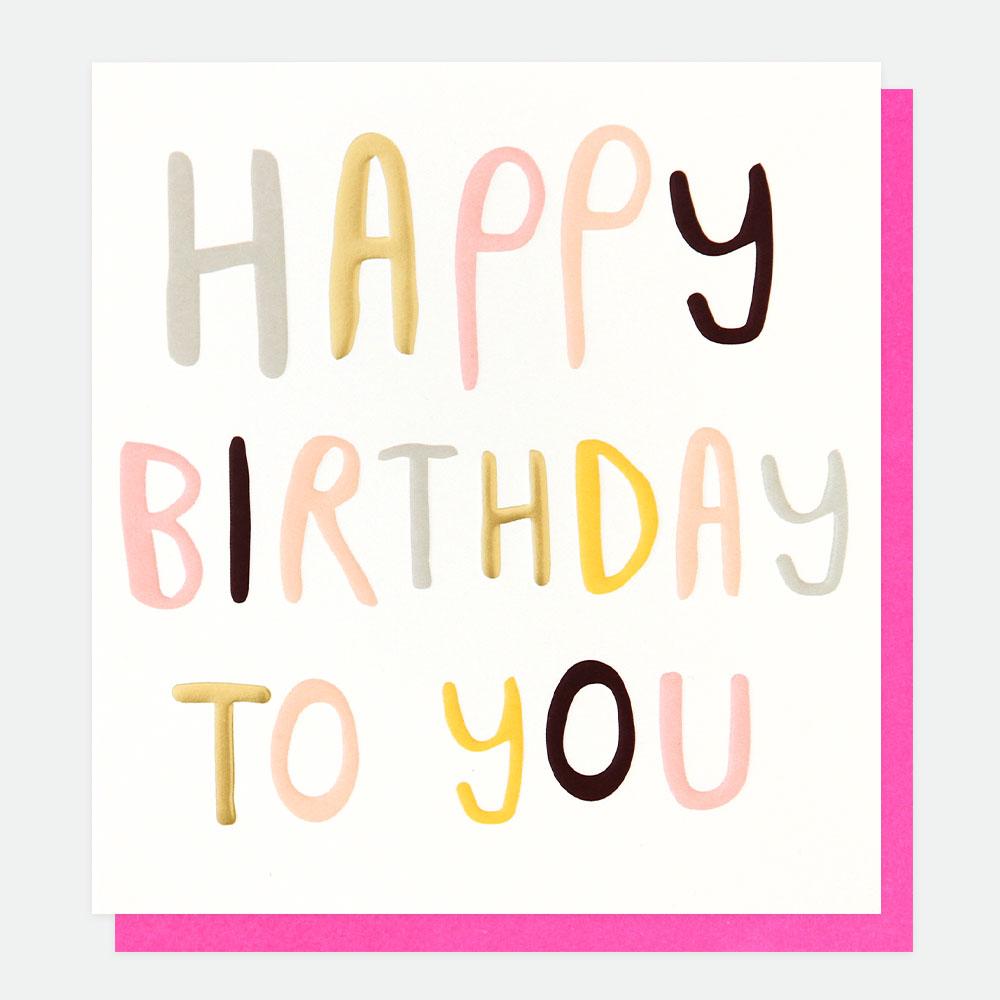 Happy Birthday To You Card By Caroline Gardner